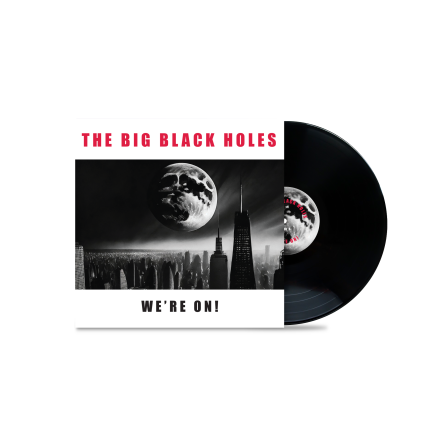 The Big Black Holes - We&#39;re On! 12&quot; LP ~PRE-ORDER~